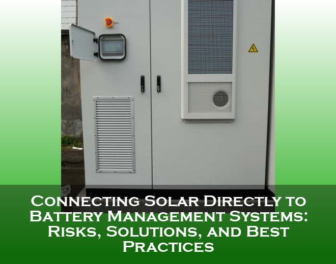 Connecting Solar Directly to Battery Management Systems: Risks, Solutions, and Best Practices
